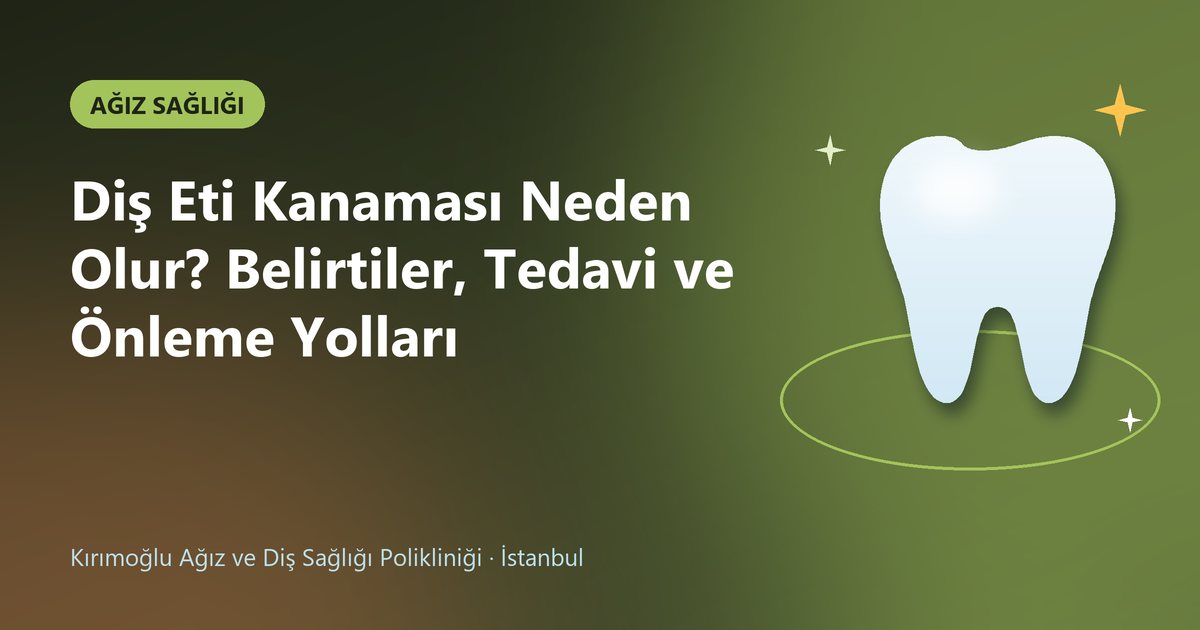 Diş Eti Kanaması Neden Olur? Belirtiler, Tedavi ve Önleme Yolları – Kırımoğlu Diş blog kapak görseli