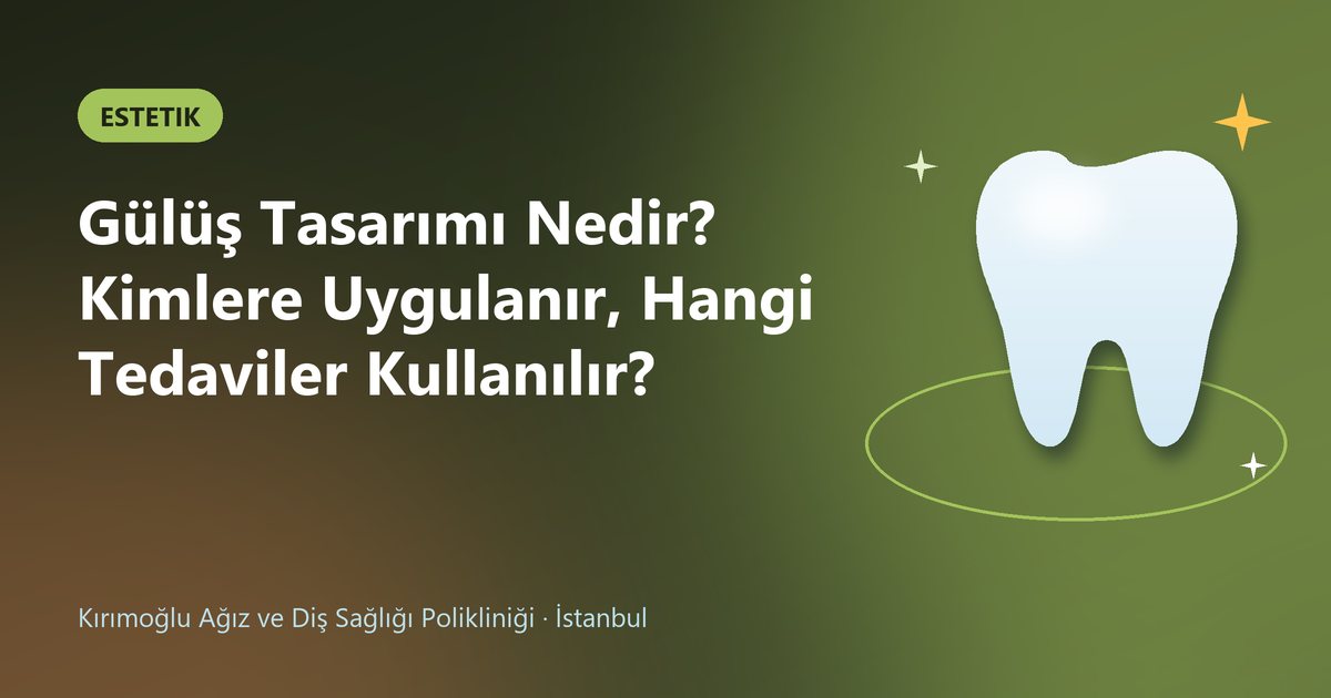 Gülüş Tasarımı Nedir? Kimlere Uygulanır, Hangi Tedaviler Kullanılır? – Kırımoğlu Diş blog kapak görseli