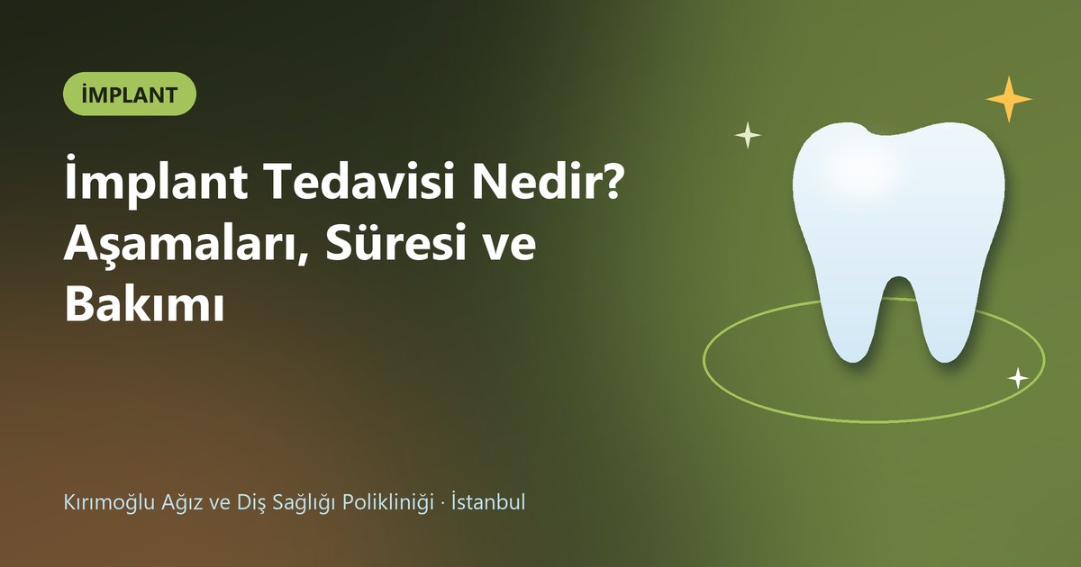 İmplant Tedavisi Nedir? Aşamaları, Süresi ve Bakımı – Kırımoğlu Diş blog kapak görseli